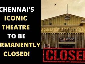 Chennai's Iconic theatre with more that 50 years of pride to be permanently closed due to this reason!