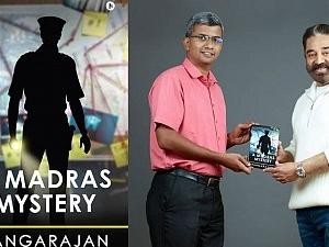 Kamal Haasan launches A Madras Mystery book by Rangarajan R