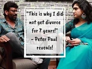 Peter Paul in interview with Vanitha reveals why he didnt get divorce for 7 years